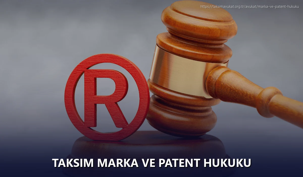 Taksim Marka ve Patent Hukuku