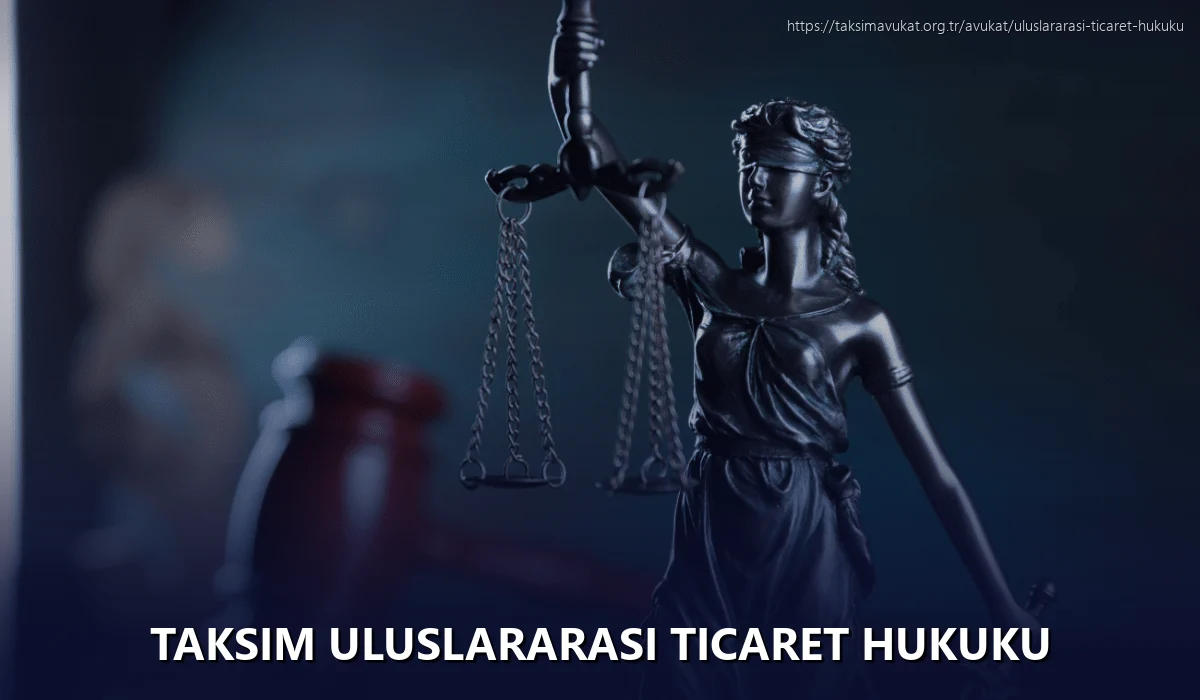 Taksim Uluslararası Ticaret Hukuku